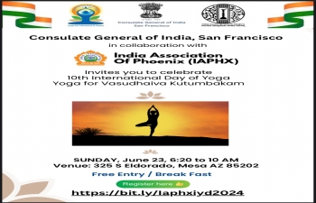 Join Us for the 10th International Day of Yoga. The Consulate General of India in San Francisco, in collaboration with the India Association of Phoenix (IAPHX), invites everyone to celebrate the 10th International Day of Yoga. Let's unite for 