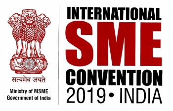 International SME Convention 2019 to be held in New Delhi from 27th - 29th June, 2019